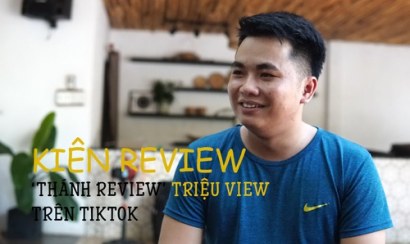 Tiểu sử Tik Toker Kiên Review | Tik Toker Kiên Review là ai ?